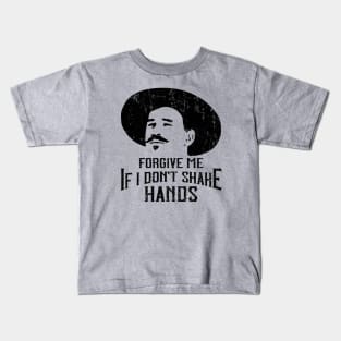 Forgive Me If I Don't Shake Hands Doc Holliday Kids T-Shirt